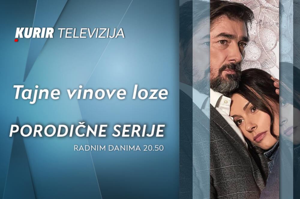 OD VEČERAS DVE NOVE SERIJE NA KURIR TELEVIZIJI - TAJKUN I TAJNE VINOVE LOZE