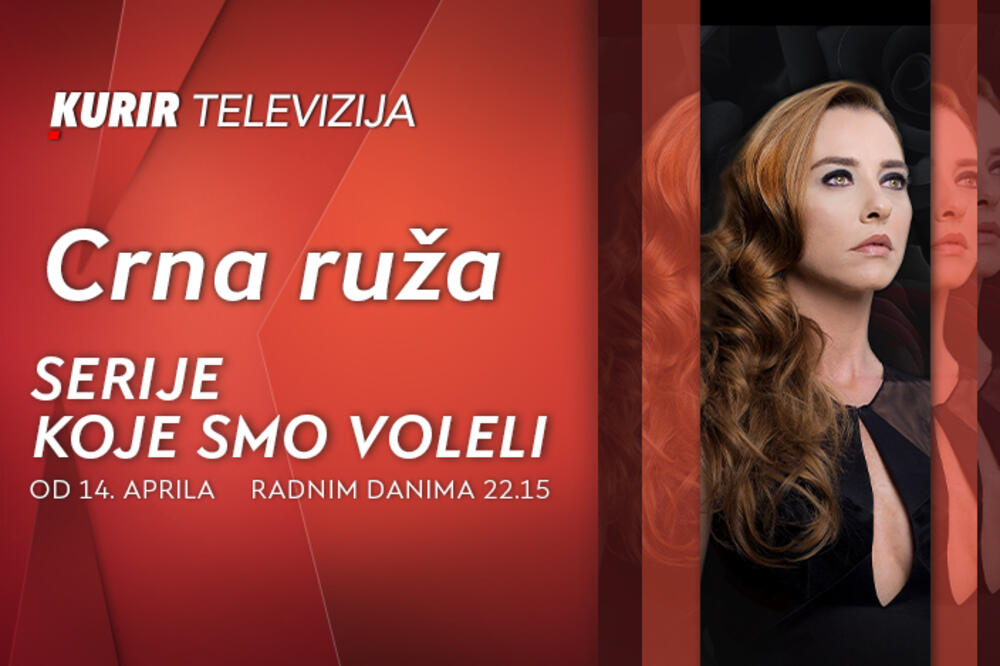 “CRNA RUŽA”, TURSKA SERIJA KOJU STE VOLELI, USKORO NA KURIR TELEVIZIJI- od 14. aprila, radnim danima u 22.15