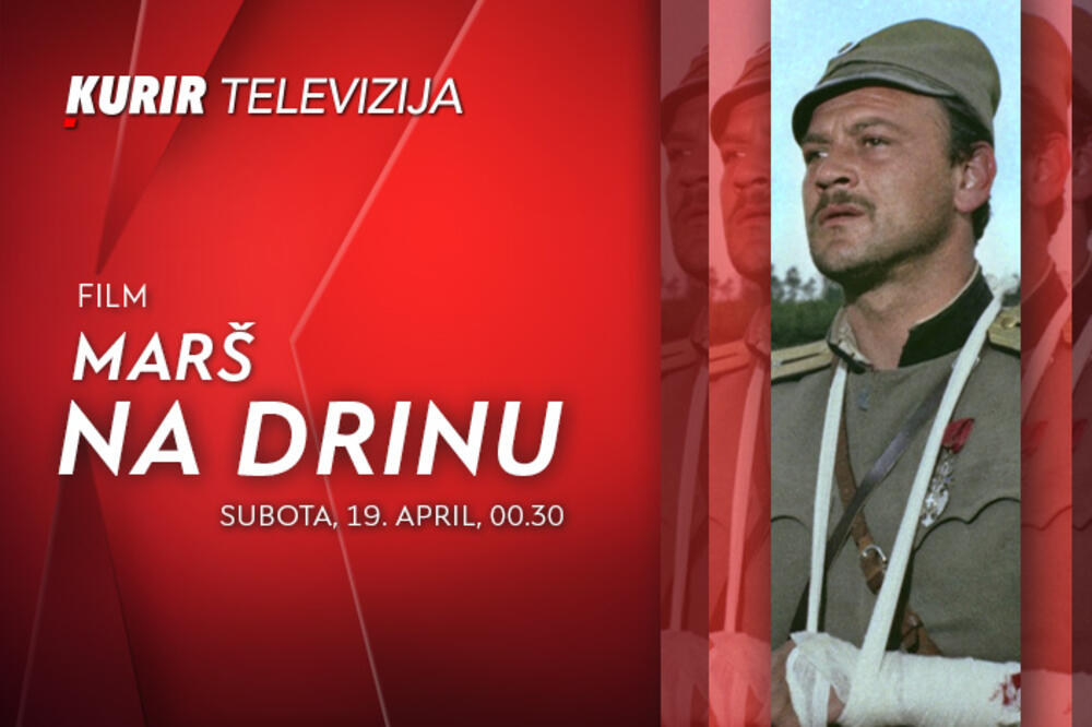 FILM “MARŠ NA DRINU” U SUBOTU OD 00.30 NA KURIR TELEVIZIJI – ne propustite ovaj filmski klasik