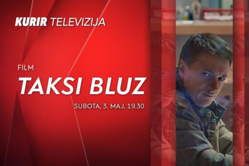 FILM “TAKSI BLUZ” DANAS NA KURIR TELEVIZIJI – program dobrih filmova!