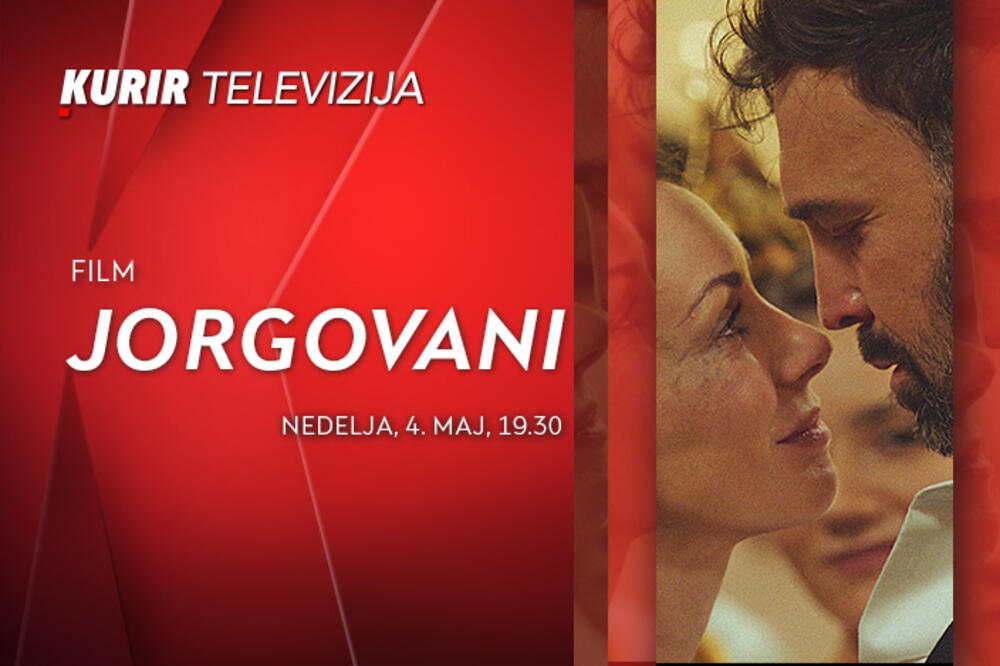 VEČERAS NE PROPUSTITE FILM „JORGOVANI“ – film koji je na Kurir televiziji doživeo svetsku televizijsku karijeru