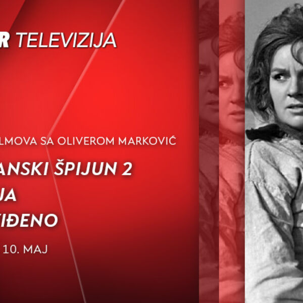 ZA VIKEND U OKVIRU CIKLUSA FILMOVA SA OLIVEROM MARKOVIĆ, KOJE ĆEMO EMITOVATI SVAKOG VIKENDA U MAJU, NE PROPUSTITE!