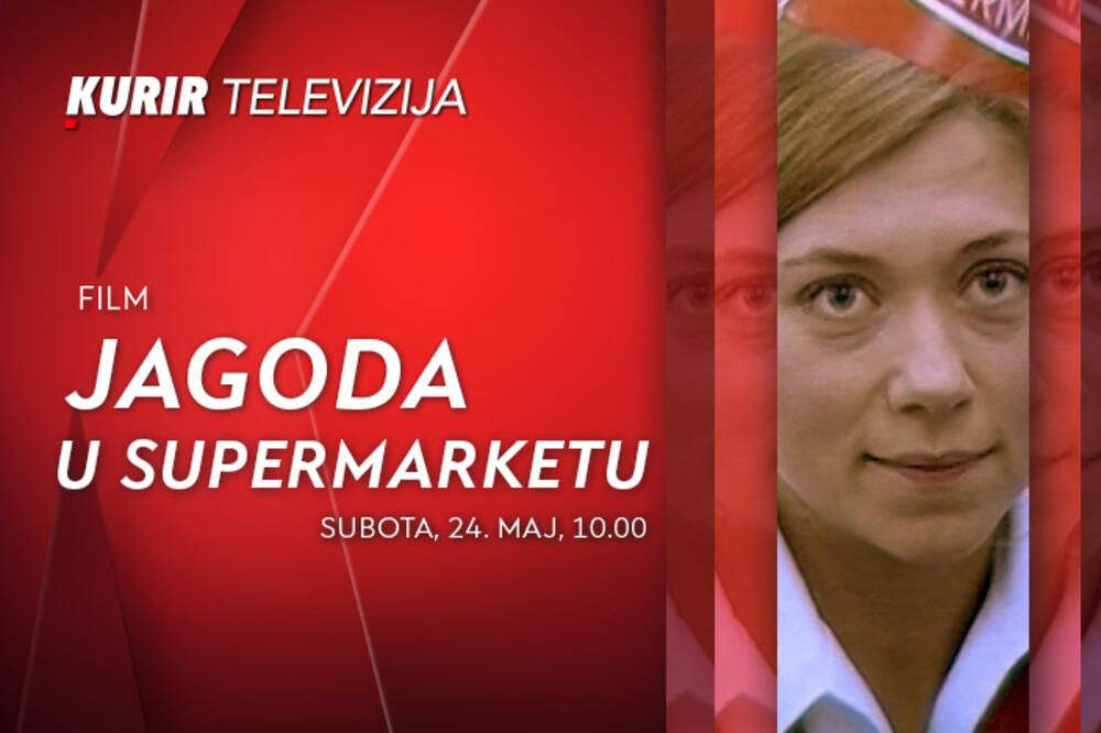 OVE SUBOTE, 24. MAJA OD 10 SATI NE PROPUSTITE FILM “JAGODA U SUPERMARKETU” NA KURIR TELEVIZIJI!