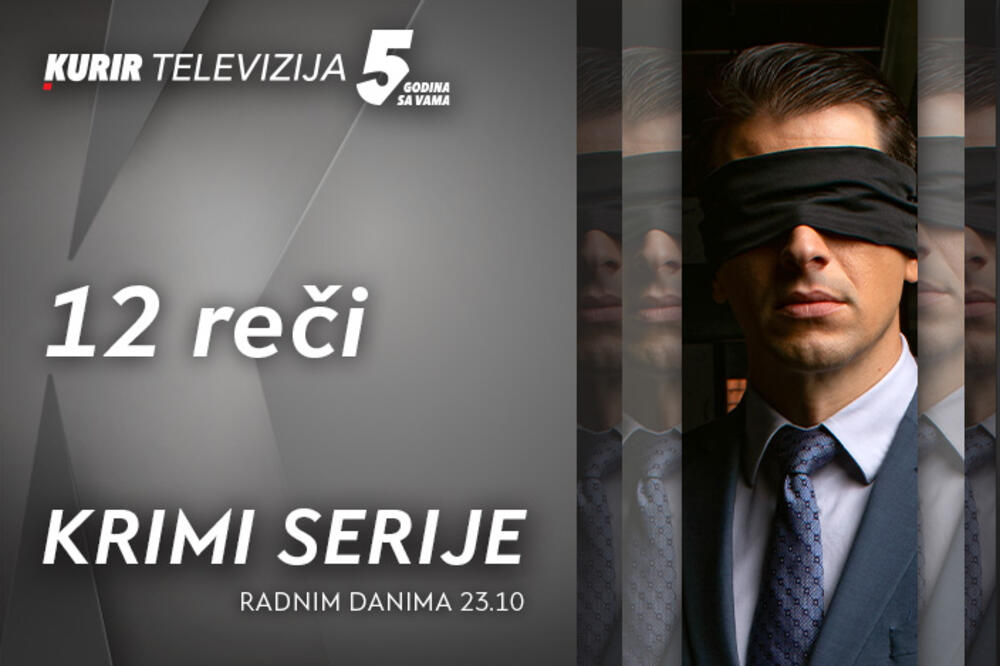 OD ČETVRTKA, 24. JULA, SERIJA „12 REČI“ NA KURIR TELEVIZIJI