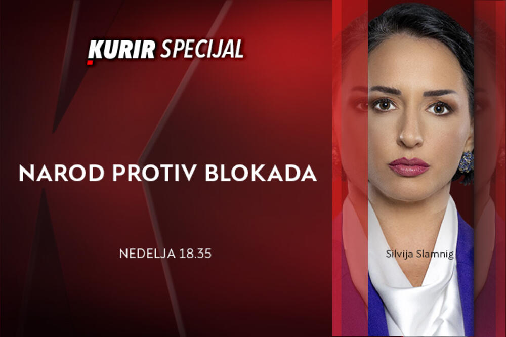 SPECIJAL NA KURIR TELEVIZIJI – NAROD PROTIV BLOKADA