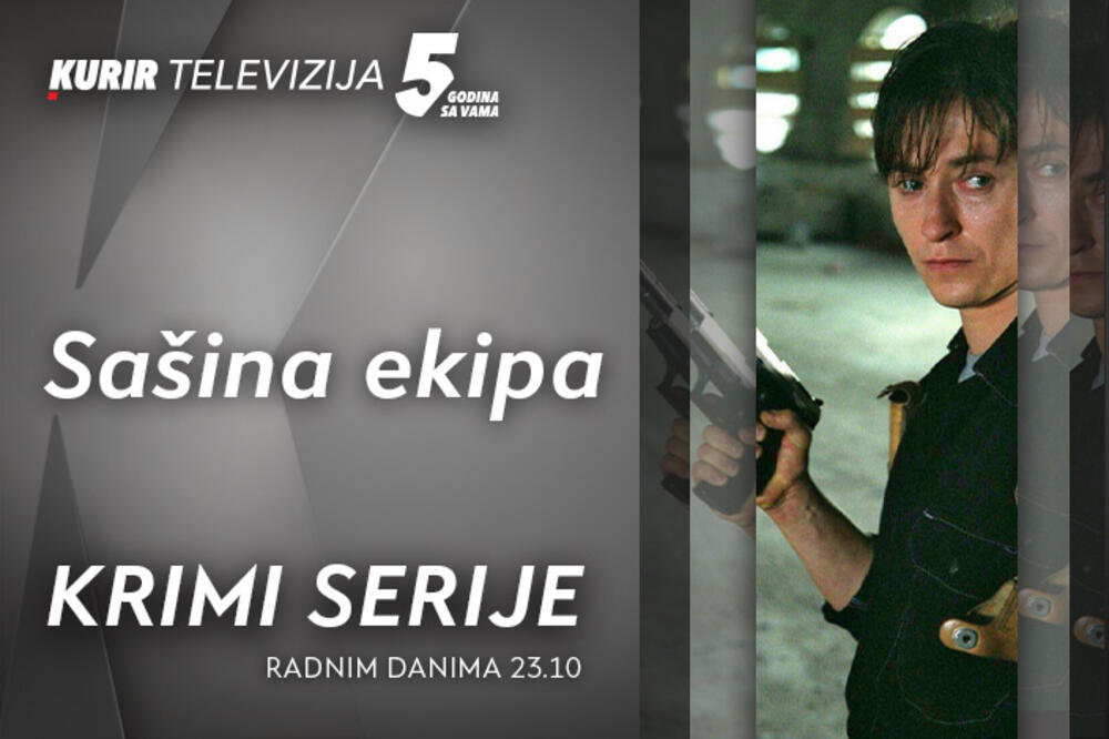 ČUVENA RUSKA KRIMI-SERIJA OD VEČERAS PRED GLEDAOCIMA KURIR TELEVIZIJE – „SAŠINA EKIPA“ RADNIM DANIMA OD 23.10