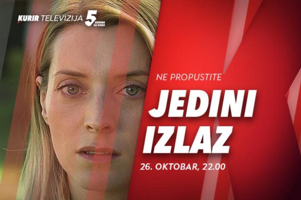 NE PROPUSTITE FILM “JEDINI IZLAZ” U NEDELJU, 26. OKTOBRA OD 22.00, NA KURIR TELEVIZIJI!