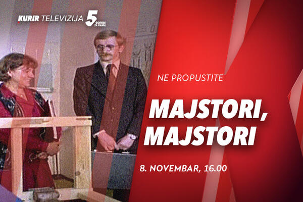 NE PROPUSTITE FILM “MAJSTORI, MAJSTORI” U SUBOTU, 8. NOVEMBRA U 16.00, NA KURIR TELEVIZIJI!