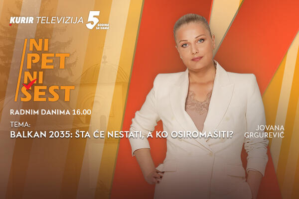 „BALKAN 2035. - ŠTA ĆE NESTATI, A KO ĆE OSIROMAŠITI?" - u današnjoj emisiji “NI 5 NI 6” od 16.00