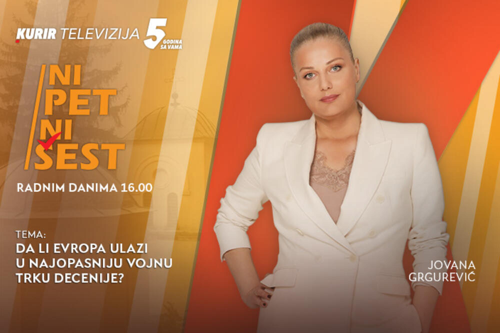 DA LI EVROPA ULAZI U NAJOPASNIJU VOJNU TRKU DECENIJE?- u današnjoj emisiji “NI 5 NI 6” od 16.00