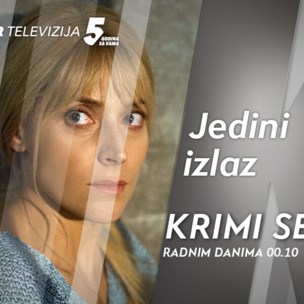 OD VEČERAS NA KURIR TELEVIZIJI SERIJA &bdquo;JEDINI IZLAZ&ldquo;, svakog radnog dana od 00.10