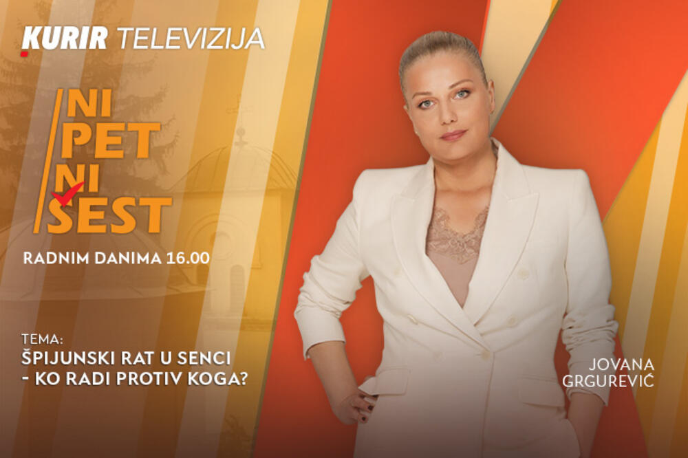 ŠPIJUNSKI RAT U SENCI: KO RADI PROTIV KOGA? - u današnjoj emisiji &ldquo;NI 5 NI 6&rdquo; od 16.00