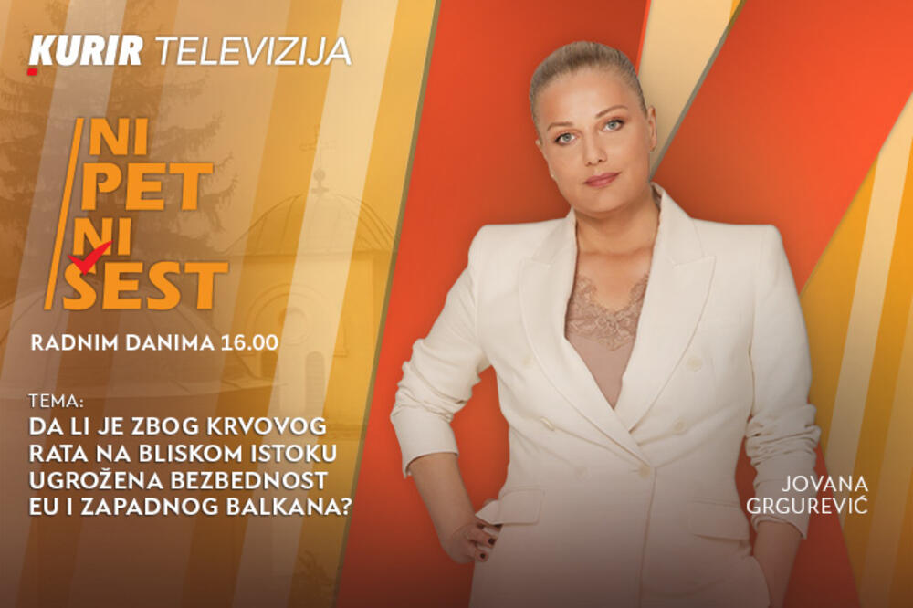 DA LI JE ZBOG KRVAVOG RATA NA BLISKOM ISTOKU UGROŽENA BEZBEDNOST EU I ZAPADNOG BALKANA? - u emisiji &ldquo;NI 5 NI 6&rdquo;