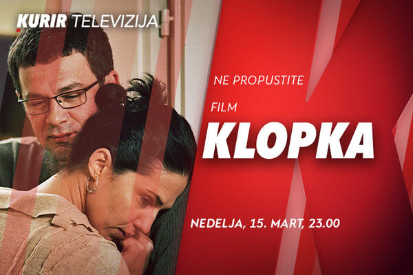 NE PROPUSTITE FILM &ldquo;KLOPKA&rdquo; VEČERAS OD 23.00, NA KURIR TELEVIZIJI!
