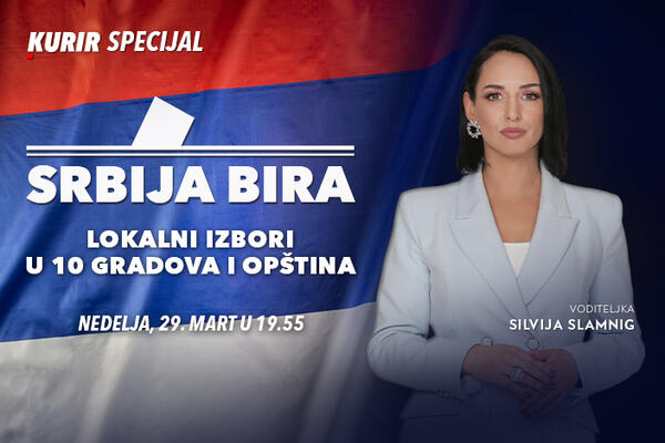 SPECIJAL &ldquo;SRBIJA BIRA &ndash; LOKALNI IZBORI U 10 GRADOVA I OPŠTINA&rdquo; &ndash; nedelja, 29. mart od 19.55 na Kurir televiziji