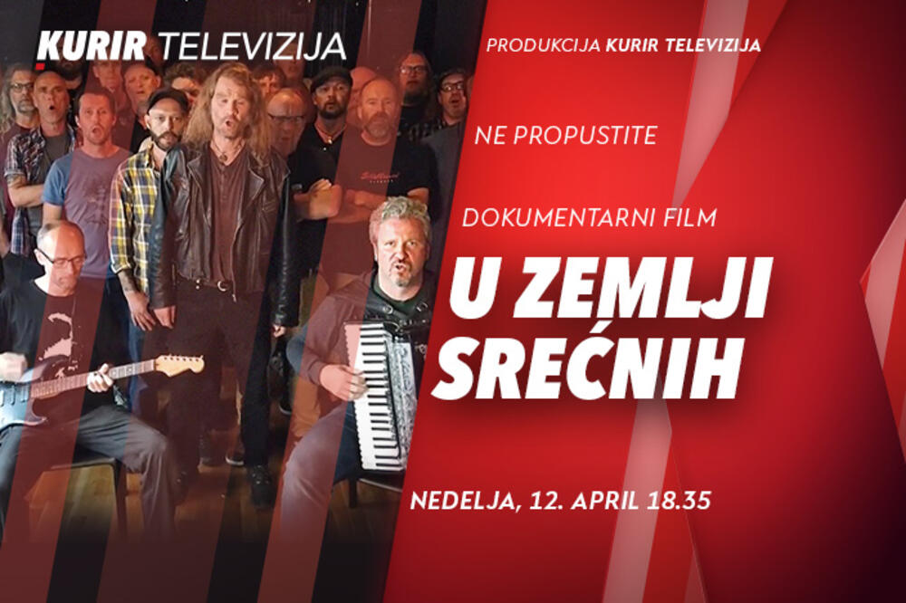 PREMIJERA dokumentarnog filma &ldquo;U ZEMLJI SREĆNIH&rdquo; u produkciji KURIR TELEVIZIJE