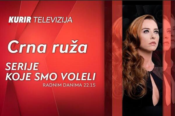 VEČERAS OD 22.15, NA ZAHTEV GLEDALACA, PONOVO EMITUJEMO SINOĆNU EPIZODU HIT SERIJE &bdquo;CRNA RUŽA&ldquo;