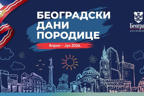 &bdquo;BEOGRADSKI DANI PORODICE 2026&rdquo;: Prva nedelja manifestacije, bogat program u centru grada