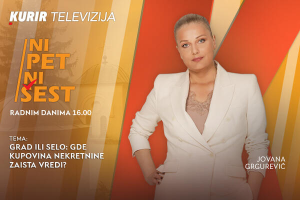 GRAD ILI SELO: GDE KUPOVINA NEKRETNINE ZAISTA VREDI? - u današnjoj emisiji &ldquo;NI 5 NI 6&rdquo; od 16.00