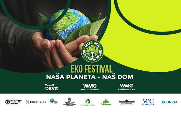 EKO FESTIVAL &ldquo;NAŠA PLANETA &ndash; NAŠ DOM&rdquo; U OKVIRU PROJEKTA &ldquo;ZASADI DRVO&rdquo;