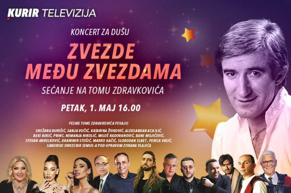 KONCERT “ZVEZDE MEĐU ZVEZDAMA - SEĆANJE NA TOMU ZDRAVKOVIĆA” - danas od 16.00 na Kurir televiziji