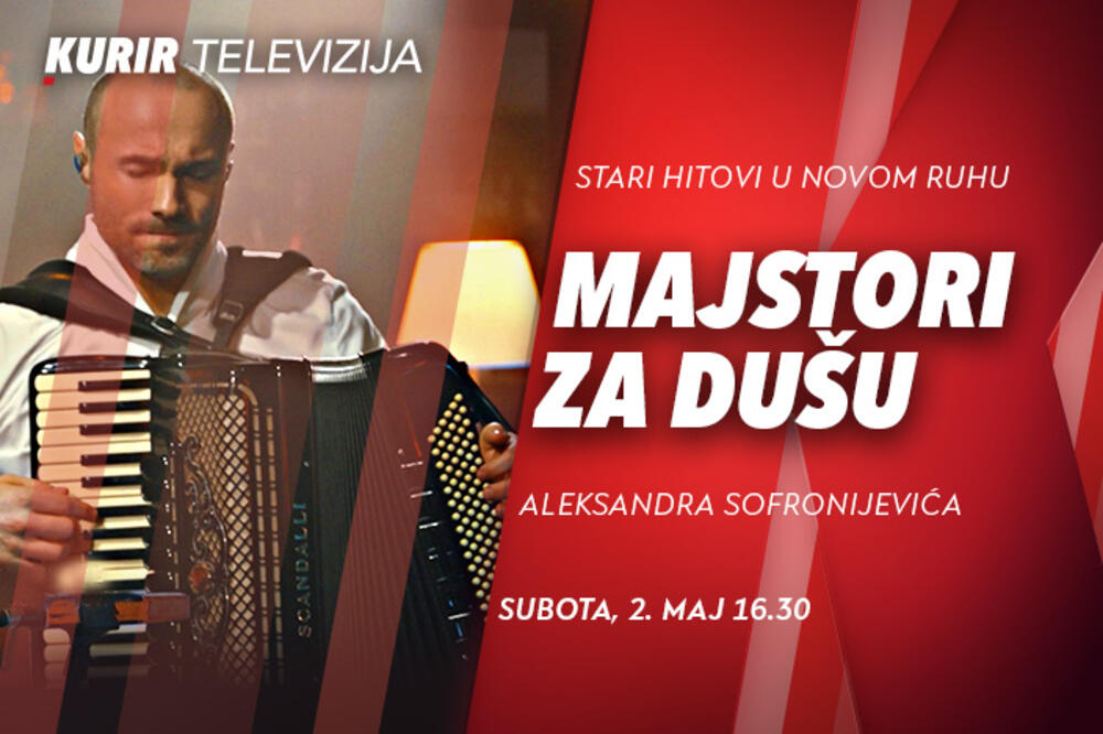 MUZIKA KAO LEK ZA DUŠU KROZ EMISIJU „MAJSTORI ZA DUŠU“ - DANAS OD 16.20 NA KURIR TELEVIZIJI
