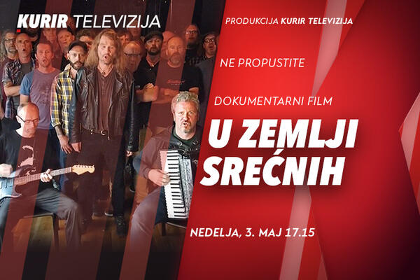 Dokumentarni film &ldquo;U ZEMLJI SREĆNIH&rdquo; u produkciji KURIR TELEVIZIJE danas od 17.15
