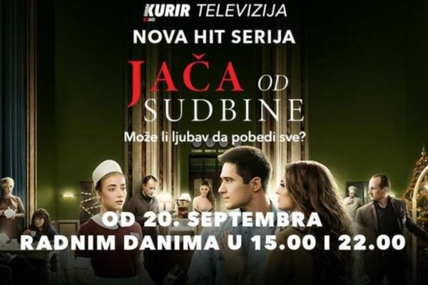 HIT SERIJA "JAČA OD SUDBINE" PONOVO NA KURIR TELEVIZIJI! Od ponedeljka, 29. juna, svakog radnog dana od 10 časova