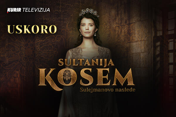 PREMIJERNO! UKOLIKO STE LJUBITELJ SERIJE &bdquo;SULEJMAN VELIČANSTVENI&ldquo;, STIŽE ZA VAS &ndash; &bdquo;SULTANIJA KOSEM&ldquo; NA KURIR TV