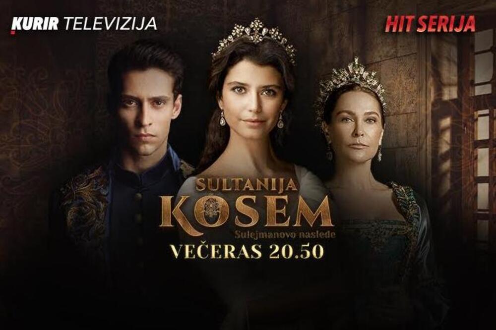 PREMIJERNO U SRBIJI! SULEJMANOVO NASLEĐE &ndash; &bdquo;SULTANIJA KOSEM&ldquo; OD VEČERAS NA KURIR TELEVIZIJI SVAKOG DANA OD 20.50