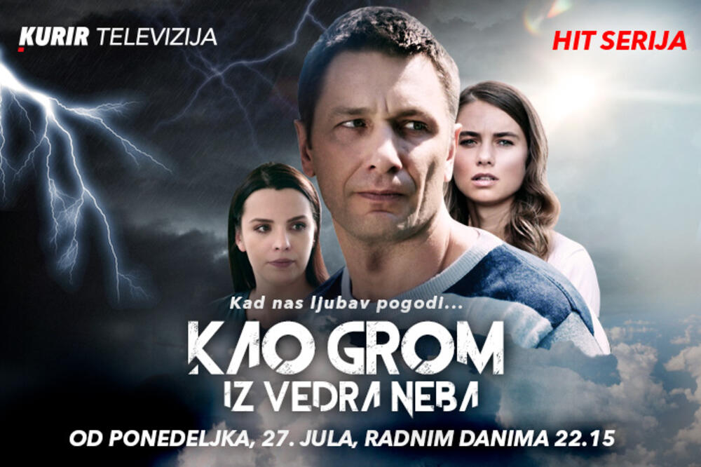 PREPREKE, IZDAJA I BORBA ZA PRAVDU I PRAVU LJUBAV - SERIJA „KAO GROM IZ VEDRA NEBA“, OD 27. JULA, NA KURIR TV