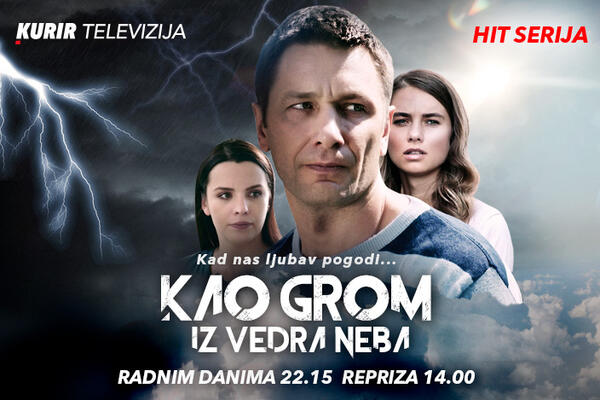 OD VEČERAS SERIJA &bdquo;KAO GROM IZ VEDRA NEBA&ldquo;, NA KURIR TELEVIZIJI, RADNIM DANIMA OD 22.15