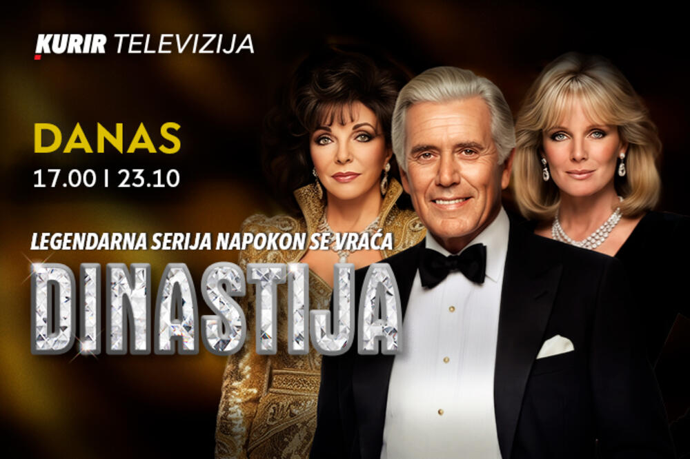 ORIGINALNA SERIJA &bdquo;DINASTIJA&ldquo;, POSLE VIŠE OD 30 GODINA PRED GLEDAOCIMA U SRBIJI &ndash; OD DANAS, RADNIM DANIMA NA KURIRU