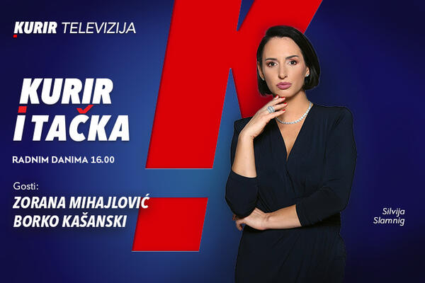 Danas od 16.00 u emisiji &bdquo;Kurir i tačka&ldquo;, o aktuelnim dešavanjima govore Zorana Mihajlović i Borko Kašanski