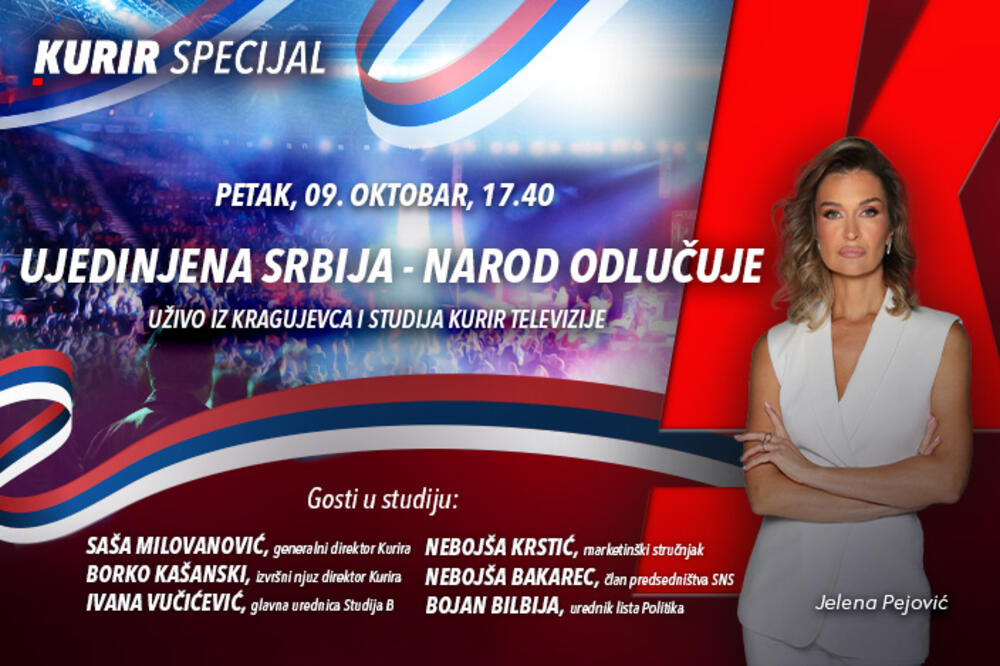 KURIR SPECIJAL &ldquo;UJEDINJENA SRBIJA &ndash; NAROD ODLUČUJE&rdquo;: uživo iz Kragujevca i studija Kurir TV - 9. oktobar od 17.40