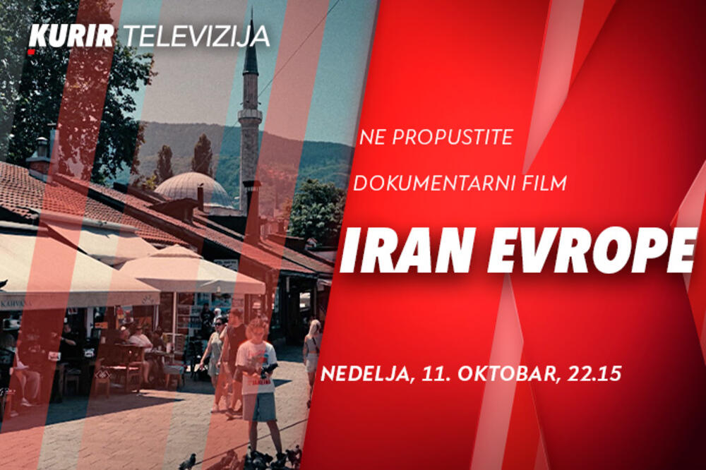 DOKUMENTARNI FILM &ldquo;IRAN EVROPE&rdquo; NA KURIR TELEVIZIJI&ndash; nedelja, 11. oktobar od 22.15