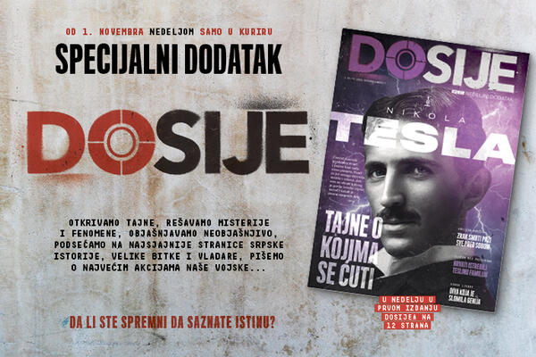 OD 1. NOVEMBRA NEDELJOM, SAMO U DNEVNIM NOVINAMA KURIR: SPECIJALNI DODATAK DOSIJE