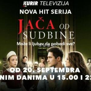 HIT SERIJA "JAČA OD SUDBINE" PONOVO NA KURIR TELEVIZIJI! Od ponedeljka, 29. juna, svakog radnog dana od 10 časova